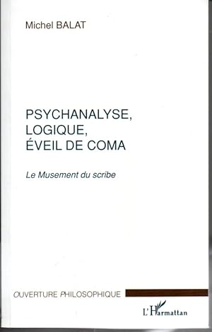 Psychanalyse, logique, éveil de coma. Le musement du scribe