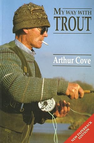 Bild des Verkufers fr MY WAY WITH TROUT. By Arthur Cove. Paperback issue. zum Verkauf von Coch-y-Bonddu Books Ltd