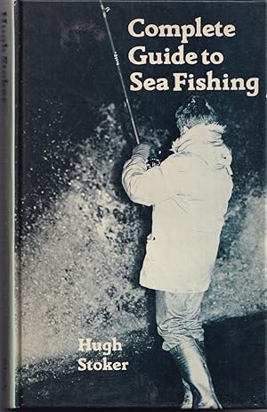 Seller image for COMPLETE GUIDE TO SEA FISHING. By Hugh Stoker. for sale by Coch-y-Bonddu Books Ltd