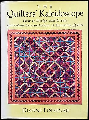 Seller image for The Quilters' Kaleidoscope: How to Design and Create Individual Interpretations of Favourite Quilts for sale by The Glass Key