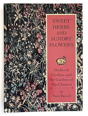 Sweet Herbs and Sundry Flowers: Medieval Gardens and the Gardens of the Cloisters