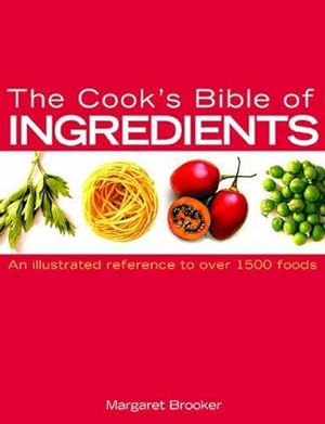 Bild des Verkufers fr The Cook's Bible of Ingredients zum Verkauf von WeBuyBooks