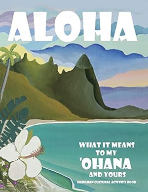 Seller image for Aloha - What it Means to My ʻOhana and Yours: A Hawaiian Cultural Activity Book for sale by -OnTimeBooks-