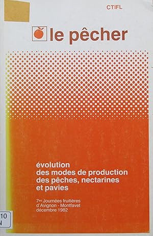 Image du vendeur pour Le pcher. volution des modes de production des pches, nectarines et pavies. 7es Journes fruitires d'Avignon-Montfavet dcembre 1982 mis en vente par Bouquinerie L'Ivre Livre