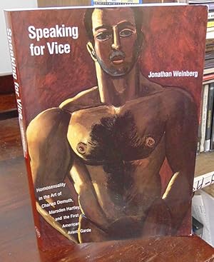 Imagen del vendedor de Speaking for Vice: Homosexuality in the Art of Charles Demuth, Marsden Hartley, and the First American Avant-Garde a la venta por Atlantic Bookshop