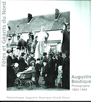 Fêtes et Géants du Nord. Augustin Boutique photographe. 1862 - 1944