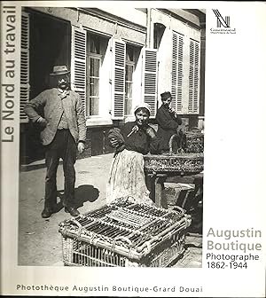 Imagen del vendedor de Le Nord au Travail. Augustin Boutique photographe. 1862 - 1944 a la venta por Librairie Ancienne Dornier