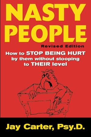 Seller image for Nasty People: How to Stop Being Hurt by Them without Stooping to Their Level for sale by ZBK Books