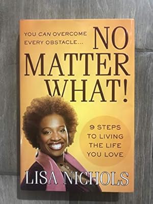 Imagen del vendedor de No Matter What!: 9 Steps to Living the Life You Love a la venta por ZBK Books