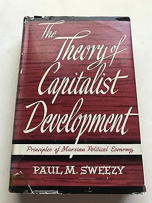 The Theory Of Capitalist Development: Principles Of Marxian Political Economy