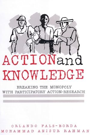 Seller image for Action and Knowledge: Breaking the Monopoly With Participatory Action Research for sale by ZBK Books