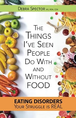 Seller image for The Things I've Seen People Do With And Without Food: Eating Disorder Your Struggle Is Real for sale by ZBK Books