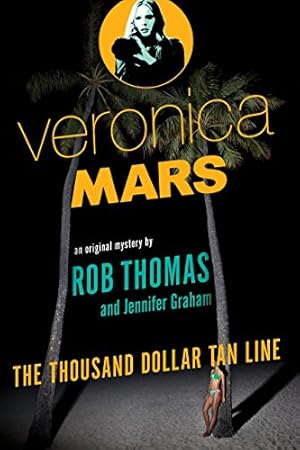 Seller image for Veronica Mars: An Original Mystery by Rob Thomas - The Thousand-Dollar Tan Line for sale by ZBK Books