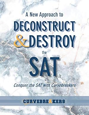 Seller image for A New Approach to Deconstruct and Destroy the SAT: Conquer the SAT with Curvebreakers for sale by ZBK Books
