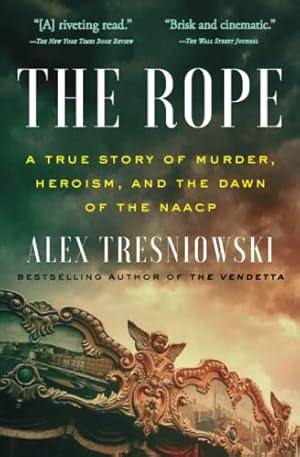 Imagen del vendedor de The Rope: A True Story of Murder, Heroism, and the Dawn of the NAACP a la venta por ZBK Books