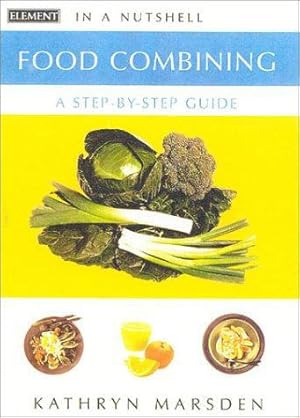 Seller image for In a Nutshell    Food Combining: A Step-by-step Guide (In a Nutshell: Nutrition S.) for sale by WeBuyBooks