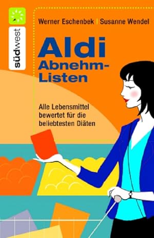 Aldi-Abnehmlisten : [alle Lebensmittel bewertet für die beliebtesten Diäten] / Werner Eschenbek ;...
