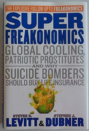 Seller image for Super Freakonomics: Global Cooling, Patriotic Prostitutes, and Why Suicide Bombers Should Buy Life Insurance for sale by ZBK Books