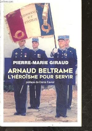 Bild des Verkufers fr Arnaud Beltrame - L'Heroisme Pour Servir zum Verkauf von Le-Livre