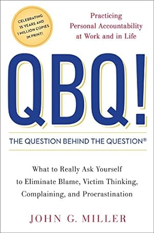 Seller image for QBQ! The Question Behind the Question: Practicing Personal Accountability at Work and in Life for sale by ZBK Books