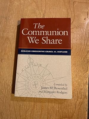 The Communion We Share: The Official Report of the 11th Meeting of the Anglican Consultative Coun...