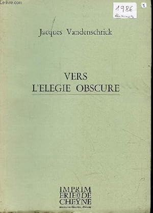 Immagine del venditore per Vers l'elegie obscure - Exemplaire n514/588 sur verg teint. venduto da Le-Livre