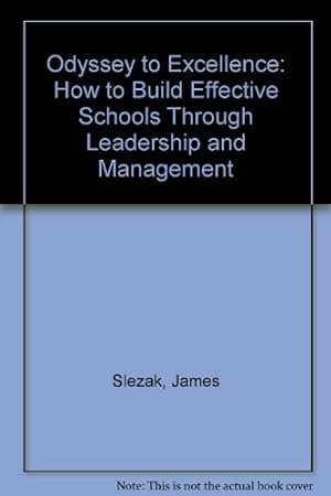 Immagine del venditore per Odyssey to Excellence: How to Build Effective Schools Through Leadership and Management venduto da ZBK Books