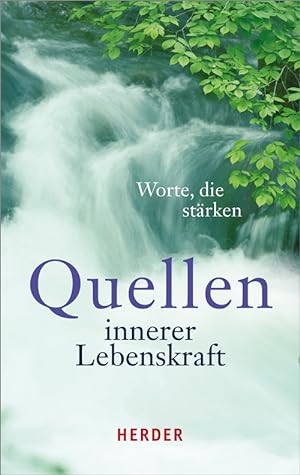 Quellen innerer Lebenskraft : Worte, die stärken / [hrsg. von Ulrich Sander. Mit Beitr. von: Petr...