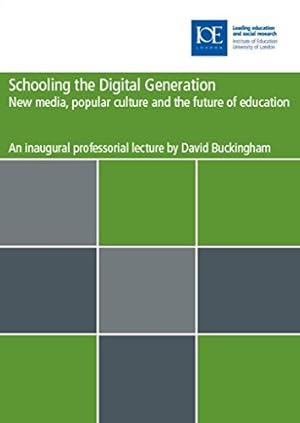 Seller image for Schooling the digital generation: New media, popular culture and the future of education (Inaugural Professorial Lecture) for sale by WeBuyBooks