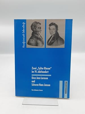 Zwei Sylter Riesen im 19. Jahrhundert Uwe Jens Lornsen und Schwen Hans Jensen / von Johannes Jens...