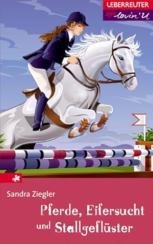Pferde, Eifersucht und Stallgeflüster / Sandra Ziegler