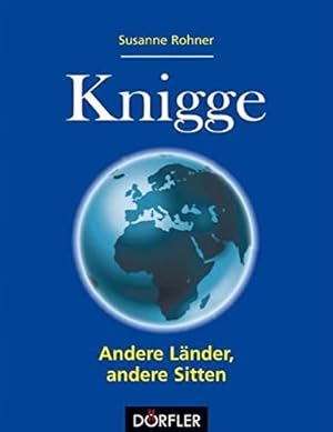 Knigge - andere Länder, andere Sitten / Susanne Rohner