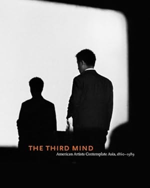 Image du vendeur pour The Third Mind: American Artists Contemplate Asia, 1860-1989 mis en vente par ZBK Books