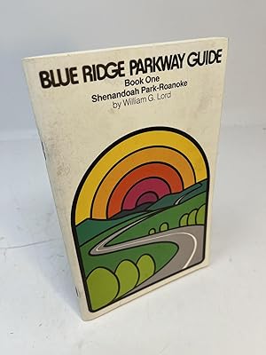 Imagen del vendedor de BLUE RIDGE PARKWAY GUIDE: Book One, Shenandoah Park - Roanoke. Milepost 1 to 112 a la venta por Frey Fine Books