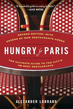 Immagine del venditore per Hungry for Paris (second edition): The Ultimate Guide to the City's 109 Best Restaurants venduto da ZBK Books