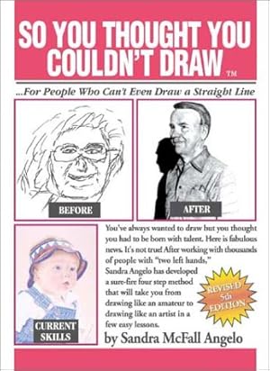 Seller image for So You Thought You Couldn't Draw: For People Who Can't Even Draw a Straight Line for sale by ZBK Books