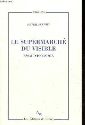 Bild des Verkufers fr Le supermarch du visible - Essai d'iconomie - Collection "Paradoxe". zum Verkauf von Le-Livre