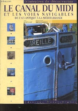 Image du vendeur pour Le canal du midi et les voies navigables de l'atlantique  la mditrrane - Itineraires de decouvertes mis en vente par Le-Livre