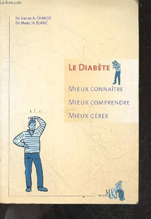 Bild des Verkufers fr Le Diabete, Mieux Connaitre, Mieux Comprendre, Mieux Gerer - 2e edition revue et augmentee zum Verkauf von Le-Livre