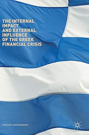 Immagine del venditore per The Internal Impact and External Influence of the Greek Financial Crisis venduto da WeBuyBooks