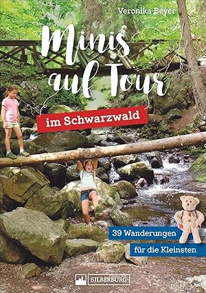 Minis auf Tour im Schwarzwald : 39 Wanderungen für die Kleinsten / Veronika Beyer