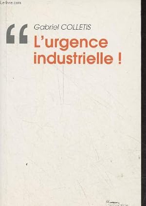 Bild des Verkufers fr L'urgence industrielle - Collection retour  l'conomie politique - Ddicac par l'auteur. zum Verkauf von Le-Livre