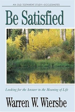 Bild des Verkufers fr Be Satisfied (Ecclesiastes): Looking for the Answer to the Meaning of Life zum Verkauf von WeBuyBooks