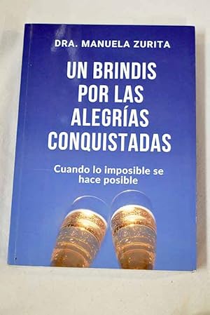 Seller image for Un brindis por las alegras conquistadas for sale by Alcan Libros