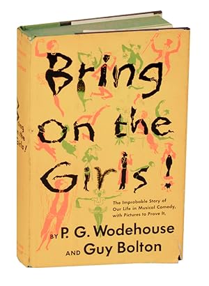Image du vendeur pour Bring on the Girls! The Improbable Story of Our Life in Musical Comedy with Pictures to Prove It mis en vente par Jeff Hirsch Books, ABAA