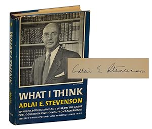 What I Think: Opinions, Both Incisive and Wise, On the Great Public Questions Which Confront Amer...