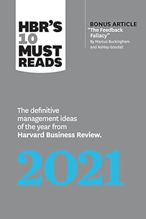 Immagine del venditore per HBR's 10 Must Reads 2021: The Definitive Management Ideas of the Year from Harvard Business Review (with bonus article "The Feedback Fallacy" by Marcus Buckingham and Ashley Goodall) venduto da -OnTimeBooks-