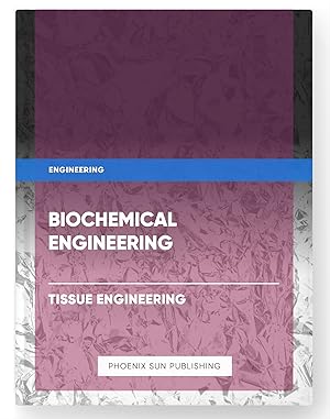 Seller image for Biochemical Engineering - Tissue Engineering for sale by PS PUBLISHIING