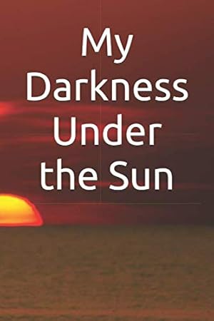 Image du vendeur pour My Darkness Under the Sun mis en vente par -OnTimeBooks-