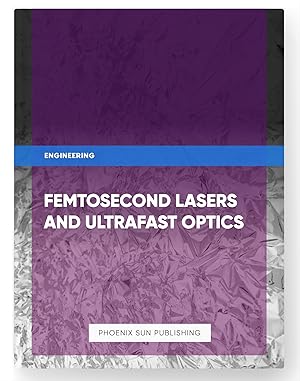 Seller image for Femtosecond Lasers and Ultrafast Optics for sale by PS PUBLISHIING